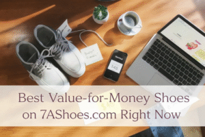 Best Value-for-Money Shoes on 7AShoes.com Right Now